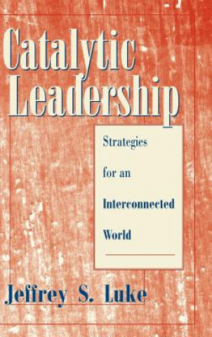 Buch Catalytic Leadership - Strategies for an Interconnected World Jeffrey Scott Luke