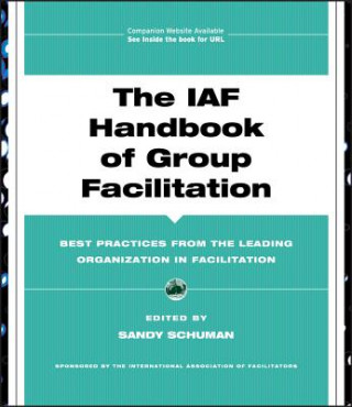 Kniha IAF Handbook of Group Facilitation - Best Practices from the Leading Organization in Facilitation Schuman