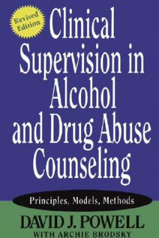 Kniha Clinical Supervision in Alcohol and Drug Abuse Counseling Revised Powell
