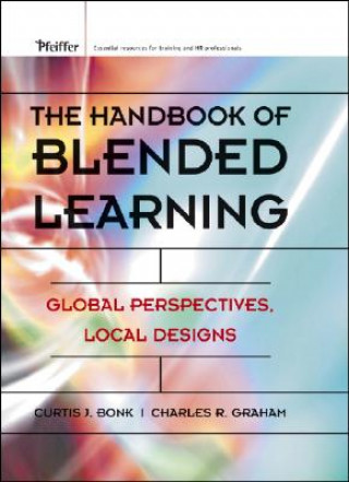 Kniha Handbook of Blended Learning - Global Perspectives, Local Designs Curtis J. Bonk