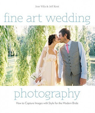 Kniha Fine Art Wedding Photography Jose Villa