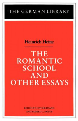 Livre Romantic School and Other Essays: Heinrich Heine Heinrich Heine