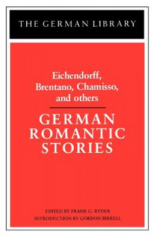 Kniha German Romantic Stories: Eichendorff, Brentano, Chamisso, and others Ryder