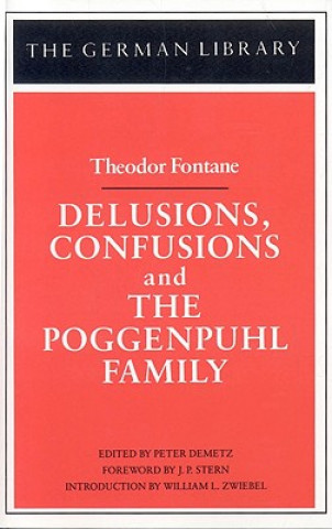 Książka Delusions, Confusions, and the Poggenpuhl Family: Theodor Fontane Peter Demetz