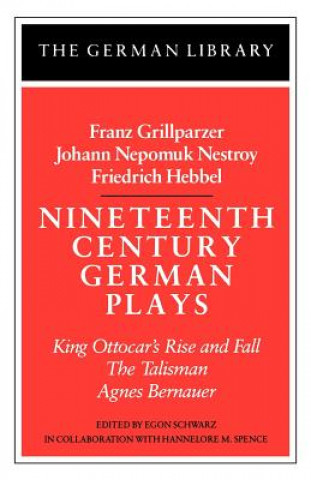 Book Nineteenth Century German Plays: Fraz Grillparzer, Johann Nepomuk Nestroy, Friedrich Hebbel Egon Schwarz