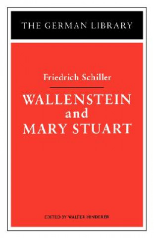 Kniha Wallenstein and Mary Stuart: Friedrich Schiller Friedrich Schiller