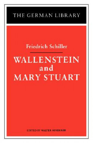 Book Wallenstein and Mary Stuart: Friedrich Schiller Friedrich Schiller