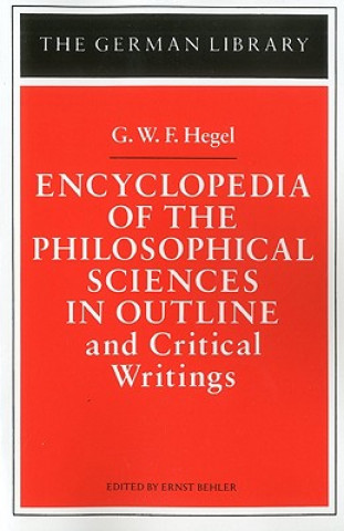 Carte Encyclopedia of the Philosophical Sciences in Outline and Critical Writings: G.W.F. Hegel G. W. F. Hegel