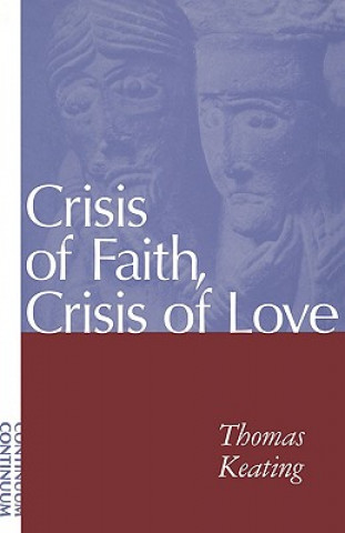 Könyv Crisis of Faith, Crisis of Love Thomas Keating