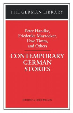 Kniha Contemporary German Stories: Peter Handke, Friederike Mayroecker, Uwe Timm, and Others Peter Handke