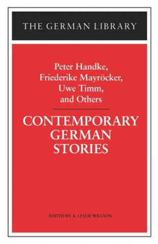 Книга Contemporary German Stories: Peter Handke, Friederike Mayroecker, Uwe Timm, and Others Peter Handke