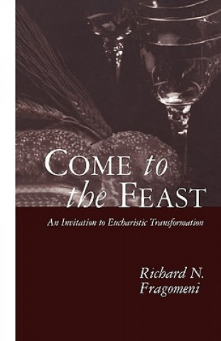 Kniha Come to the Feast Richard Fragomeni