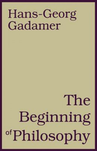 Kniha Beginning of Philosophy Hans Gadamer