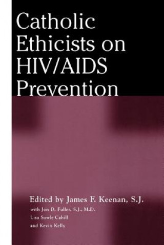 Könyv Catholic Ethicists on HIV/AIDS Prevention James F Keenen