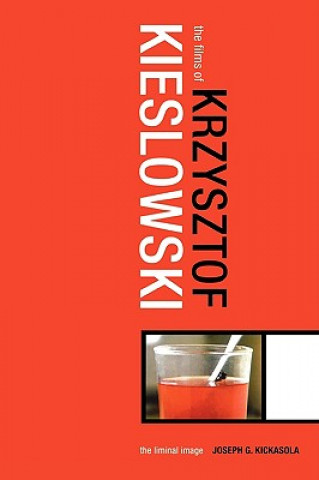 Könyv Films of Krzysztof Kieslowski Joe Kickasola