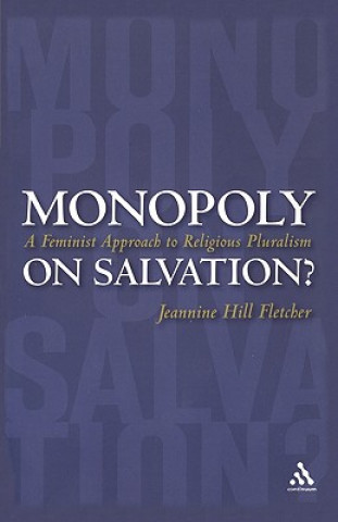 Kniha Monopoly on Salvation? Jeannine Hill Fletcher