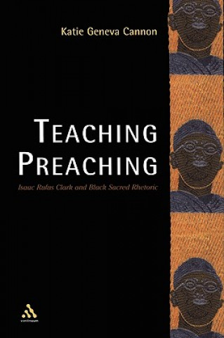 Knjiga Teaching Preaching Katie Geneva Cannon