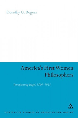 Książka America's First Women Philosophers Dorothy G. Rogers