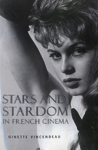 Kniha Stars and Stardom in French Cinema Ginette Vincendeau