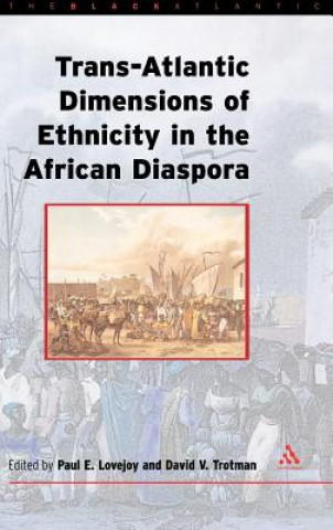 Carte Trans-Atlantic Dimensions of Ethnicity in the African Diaspora Paul E. Lovejoy