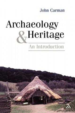 Könyv Archaeology and Heritage John Carman