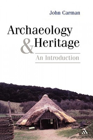 Kniha Archaeology and Heritage John Carman