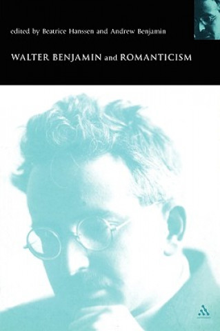 Βιβλίο Walter Benjamin and Romanticism Beatrice Hanssen