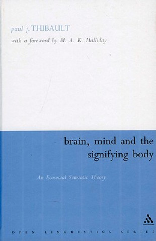 Książka Brain, Mind and the Signifying Body Paul Thibault