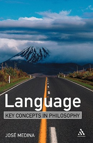 Kniha Language: Key Concepts in Philosophy Jose Medina