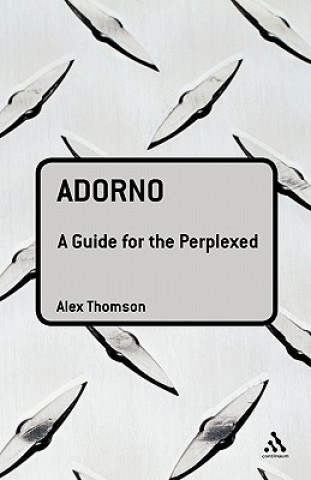 Книга Adorno: A Guide for the Perplexed Alex Thomson