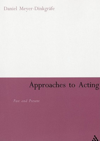 Carte Approaches to Acting Daniel Meyer-Dinkgr fe