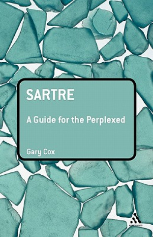 Kniha Sartre: A Guide for the Perplexed Gary Cox