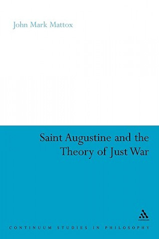 Kniha St. Augustine and the Theory of Just War John Mark Mattox