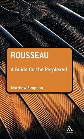 Книга Rousseau: A Guide for the Perplexed Matthew Simpson