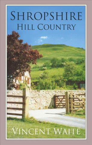 Knjiga Shropshire Hill Country Vincent Waite