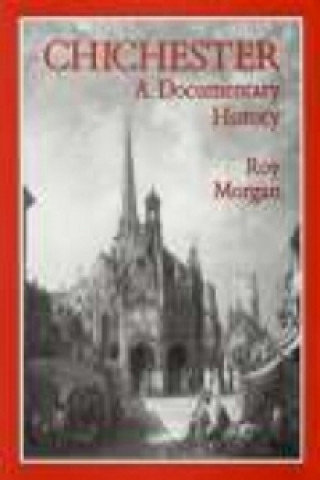 Carte Chichester: A Documentary History Roy Morgan