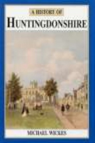 Carte History of Huntingdonshire Michael J Wickes
