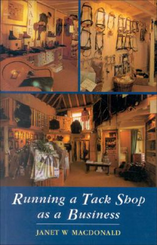 Книга Running a Tack Shop as a Business Janet Macdonald