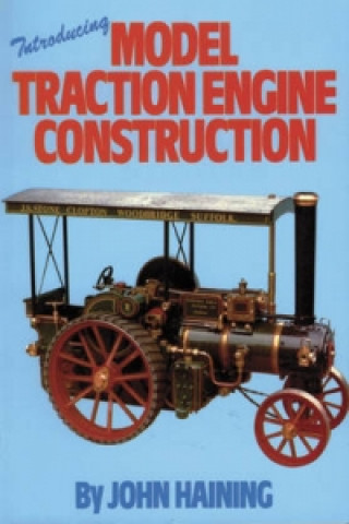 Knjiga Introducing Model Traction Engine Construction John Haining