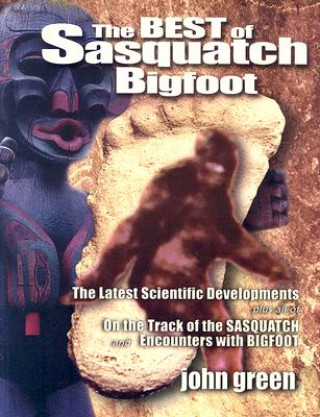 Kniha Best of Sasquatch Bigfoot J. Green