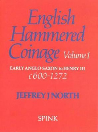 Kniha English Hammered Coinage Volume I J.J. North