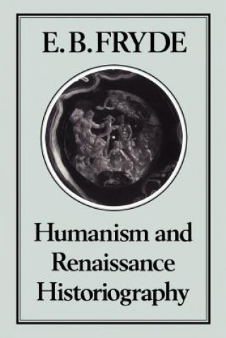 Libro Humanism and Renaissance Historiography E. B Fryde