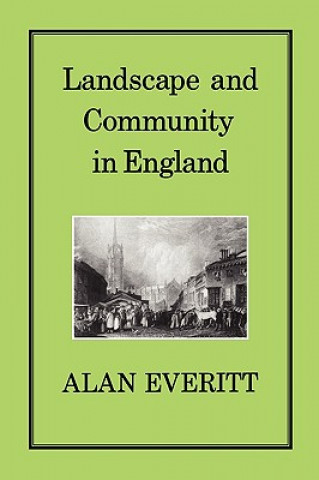 Knjiga Landscape and Community in England Alan Everitt