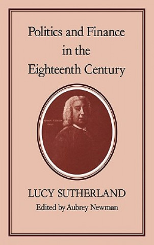 Kniha Politics and Finance in the Eighteenth Century Lucy Sutherland