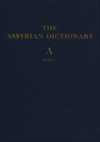Kniha Assyrian Dictionary of the Oriental Institute of the University of Chicago Leo A. Oppenheim