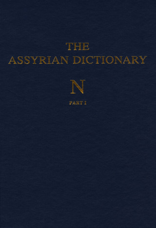Knjiga Assyrian Dictionary of the Oriental Institute of the University of Chicago, Volume 11, N, Parts 1 and 2 Martha T. Roth