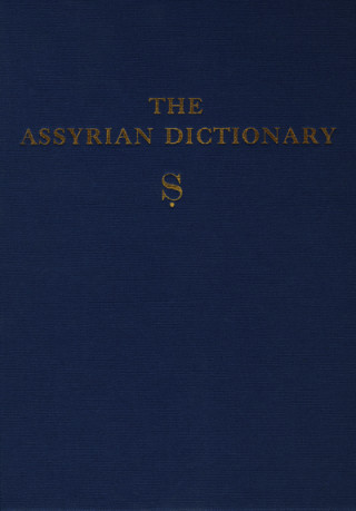 Knjiga Assyrian Dictionary of the Oriental Institute of the University of Chicago, Volume 16, S Leo A. Oppenheim