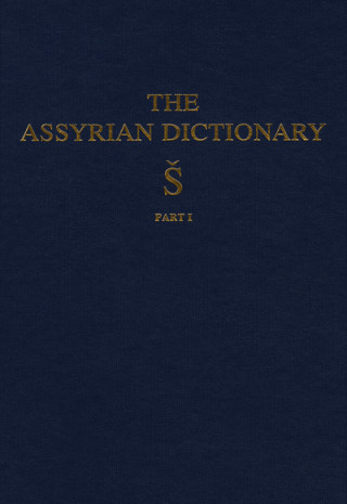 Buch Assyrian Dictionary of the Oriental Institute of the University of Chicago, Volume 17, S, Part 1 Martha T Roth