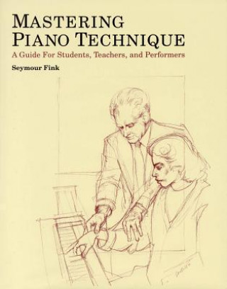 Книга Mastering Piano Technique Seymour Fink