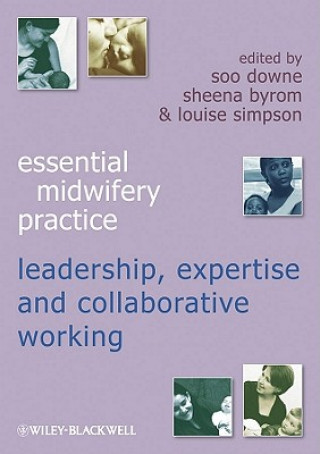 Book Essential Midwifery Practice - Leadership, Expertise and Collaborative Working Soo Downe